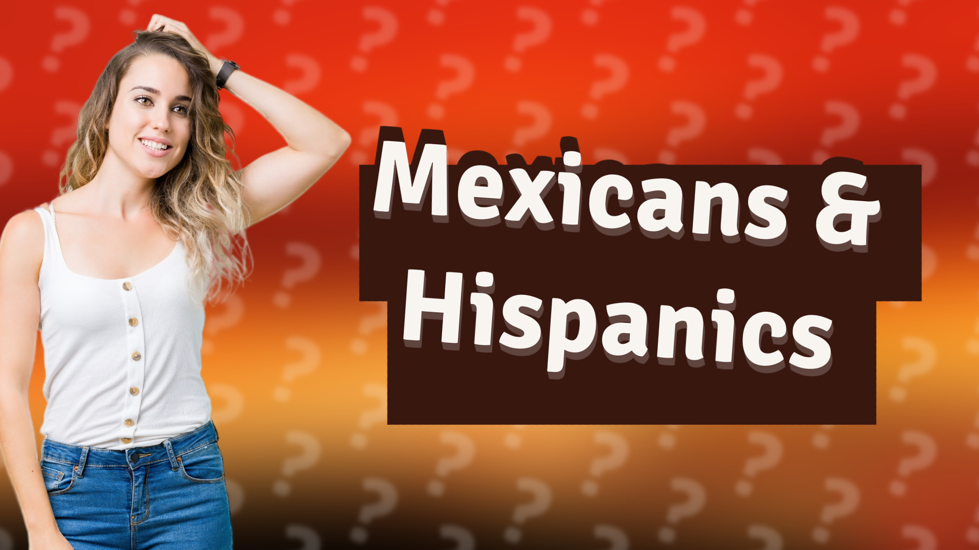 Mexicans & Hispanics