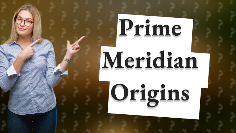 Prime Meridian Origins