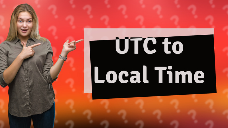 UTC to Local Time
