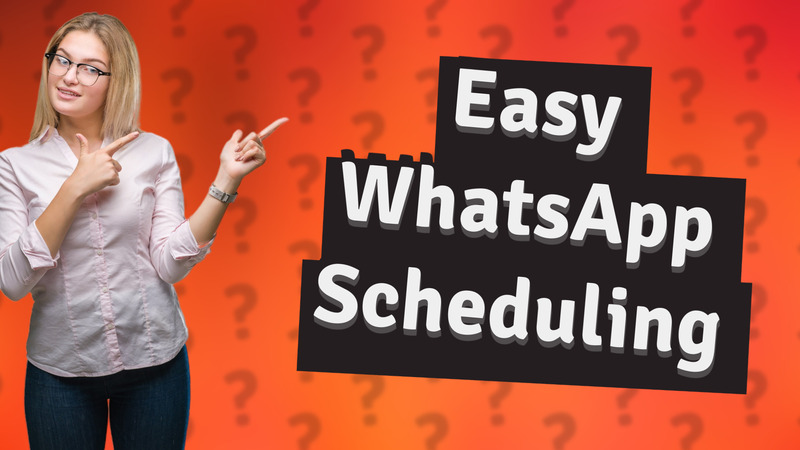 Easy WhatsApp Scheduling