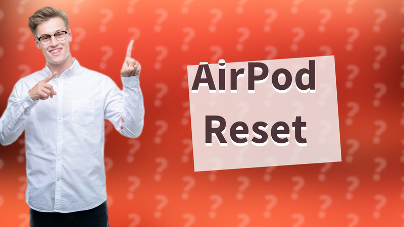 AirPod Reset