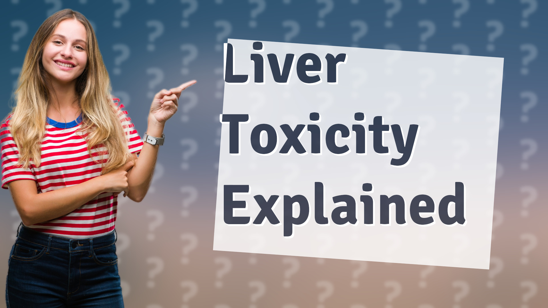 Liver Toxicity Explained