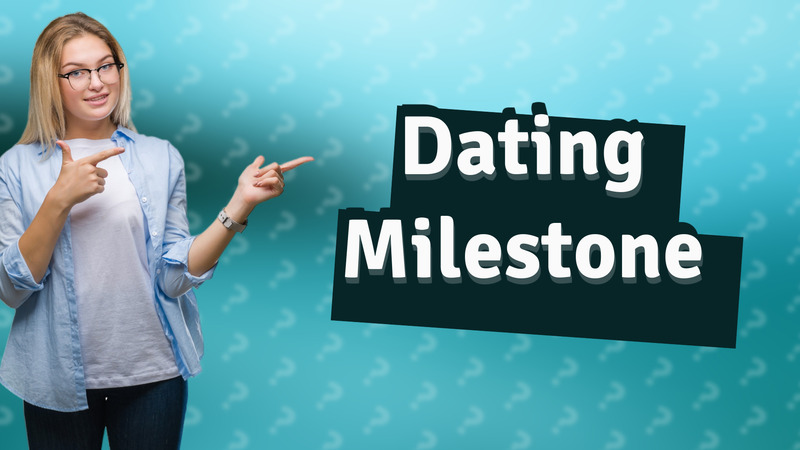 Dating Milestone