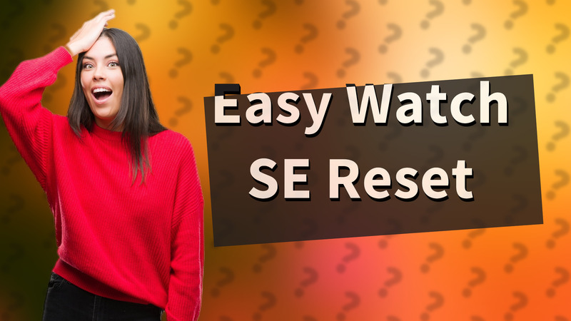 Easy Watch SE Reset