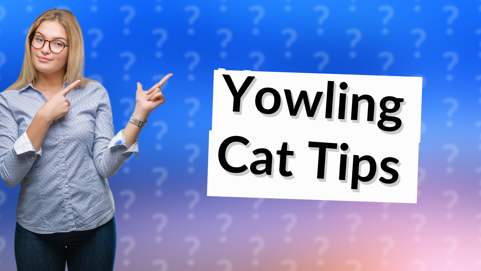 Yowling Cat Tips