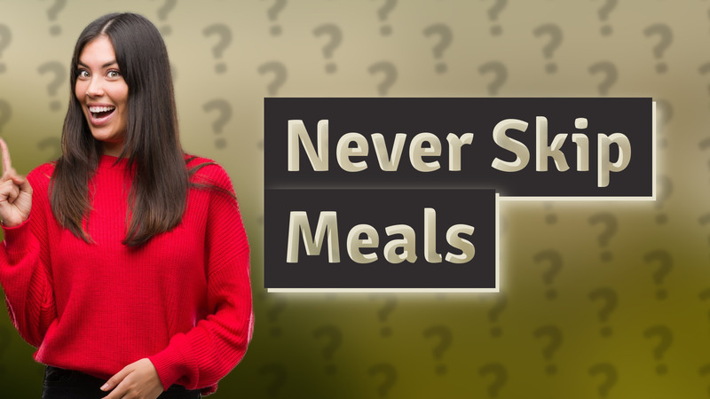 Never Skip Meals