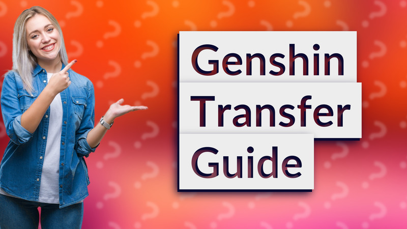 Genshin Transfer Guide