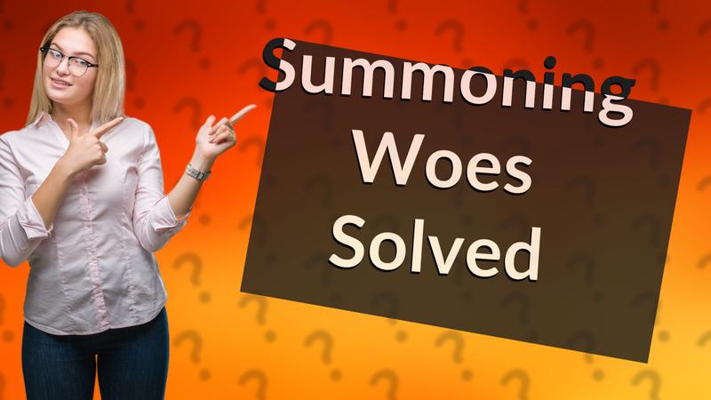 Summoning Woes Solved