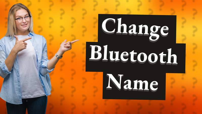 Change Bluetooth Name
