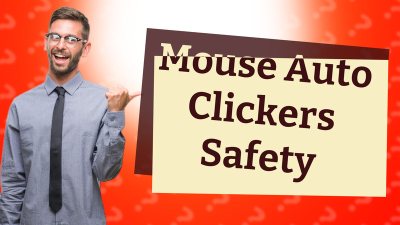 Mouse Auto Clickers Safety