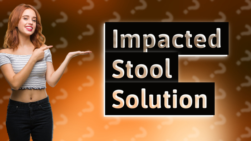 Impacted Stool Solution