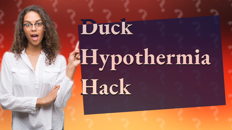 Duck Hypothermia Hack