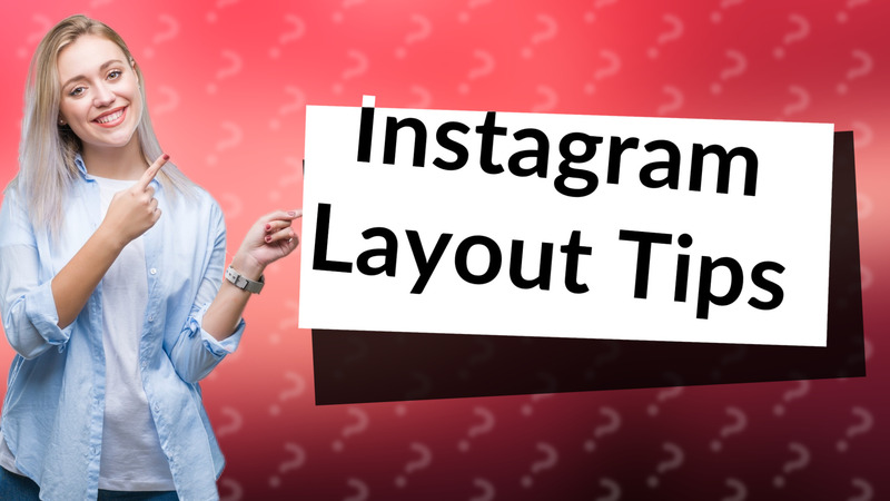 Instagram Layout Tips