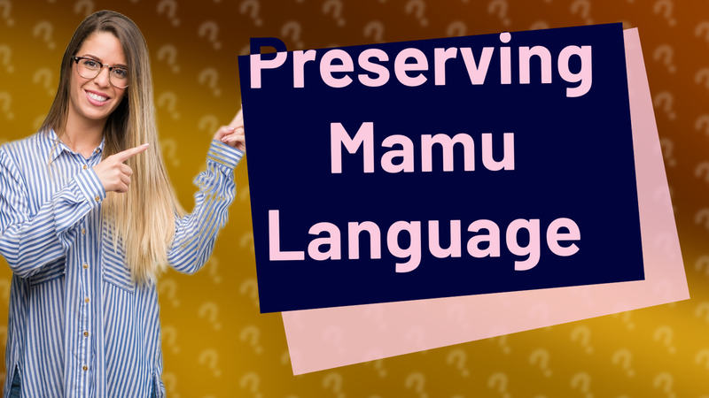 Preserving Mamu Language
