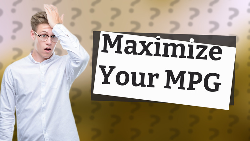 Maximize Your MPG