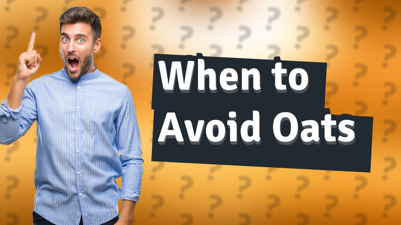 When to Avoid Oats