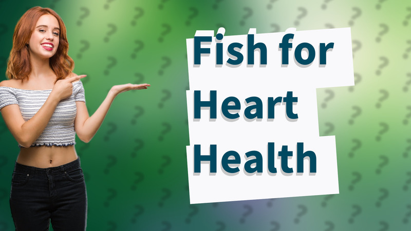 Fish for Heart Health