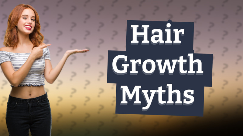 Hair Growth Myths