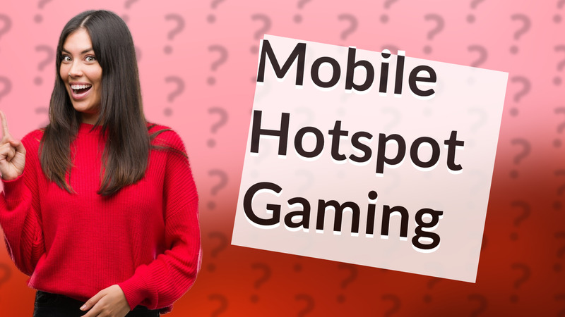 Mobile Hotspot Gaming