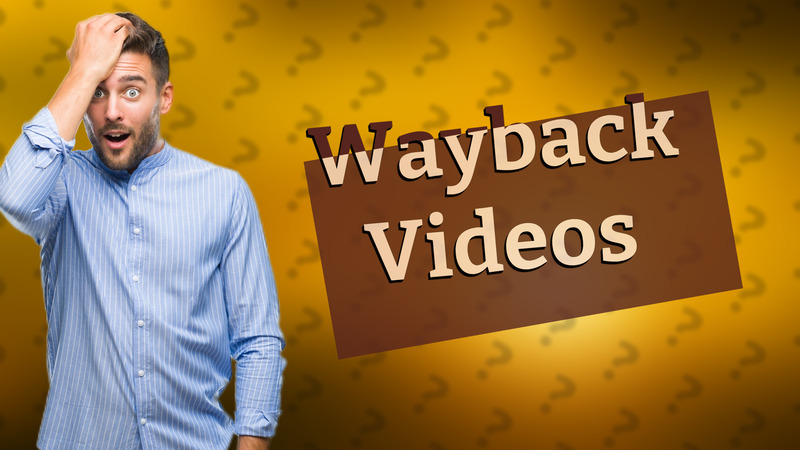 Wayback Videos