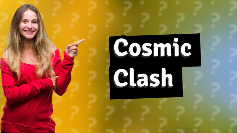Cosmic Clash