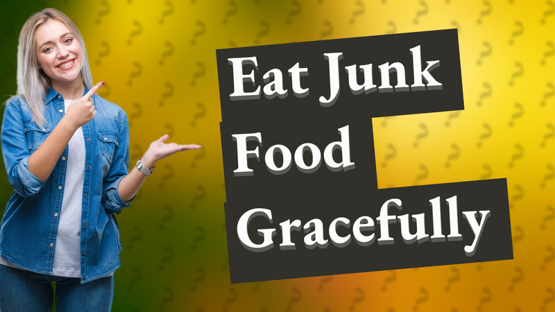 Eat Junk Food Gracefully