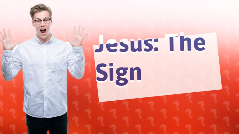 Jesus: The Sign