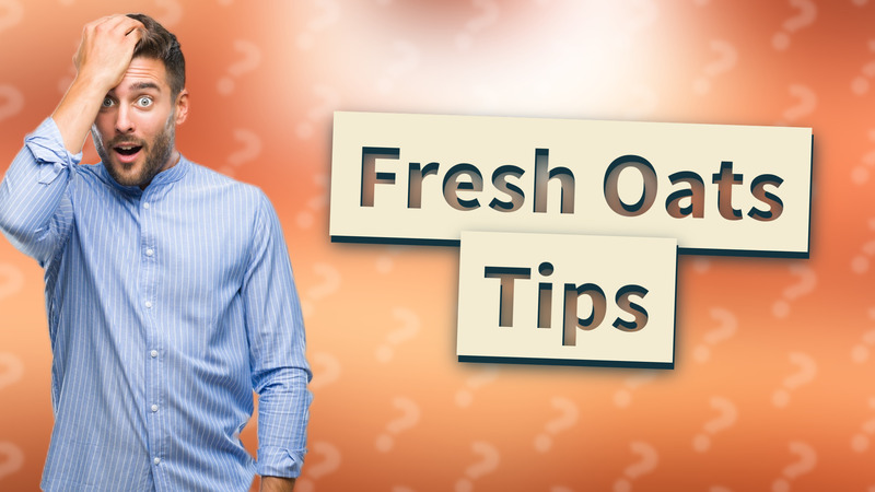 Fresh Oats Tips