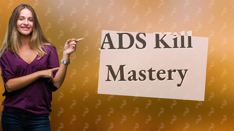 ADS Kill Mastery