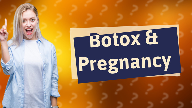 Botox & Pregnancy