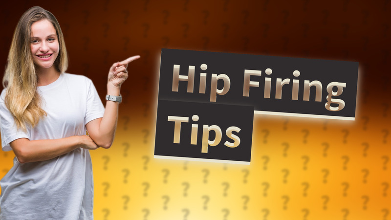 Hip Firing Tips