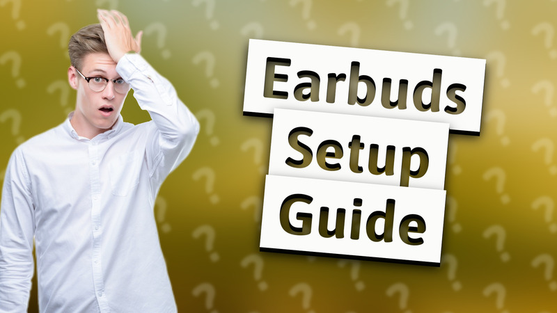 Earbuds Setup Guide