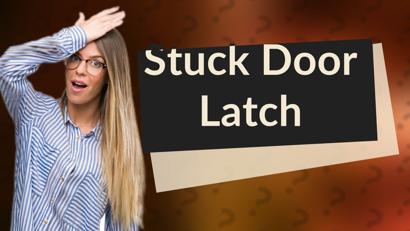 Stuck Door Latch