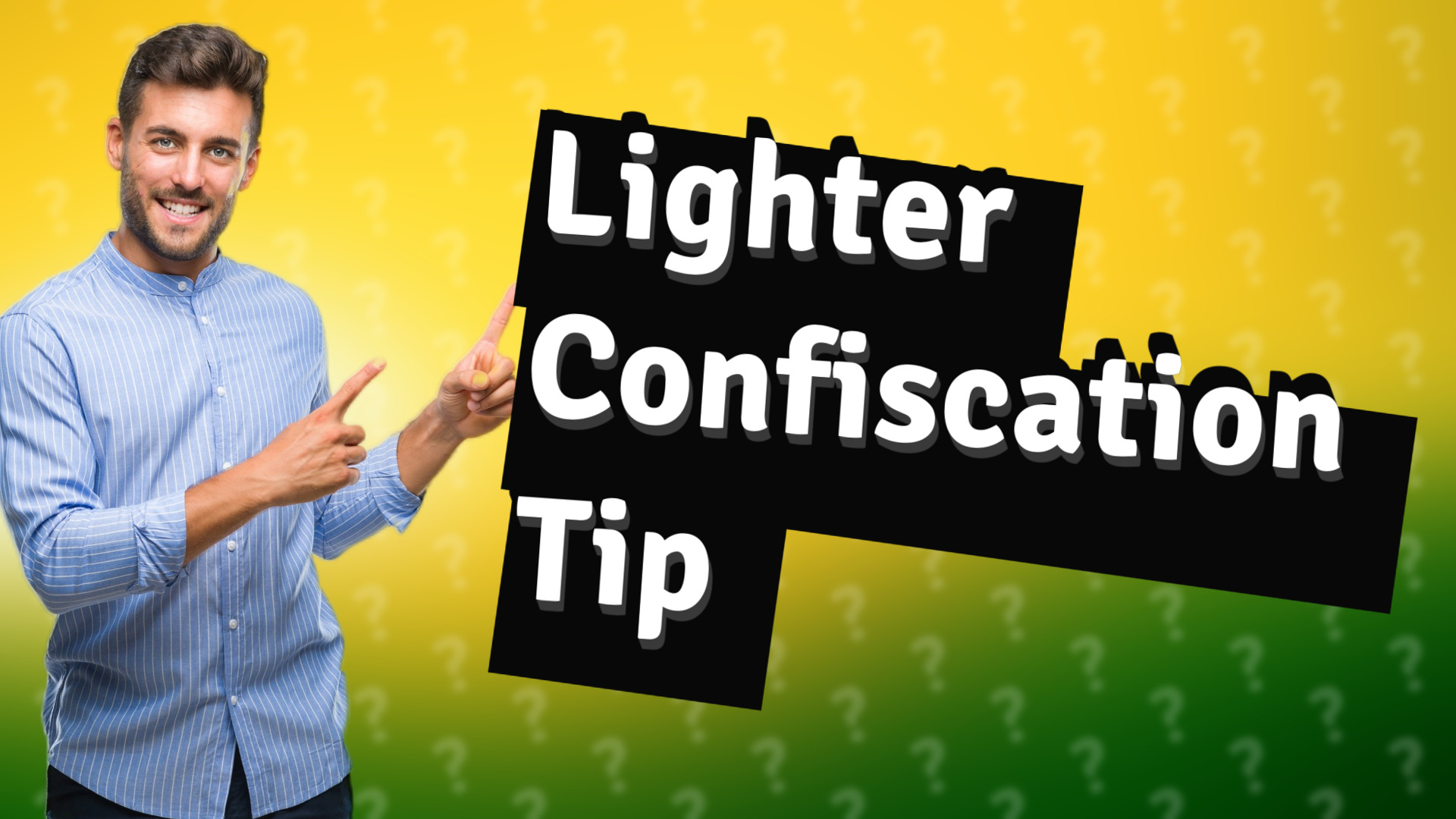 Lighter Confiscation Tip