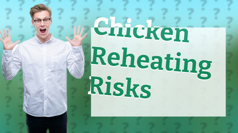 Chicken Reheating Risks