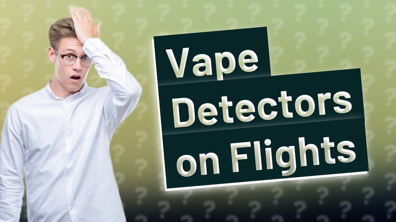 Vape Detectors on Flights