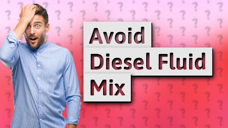 Avoid Diesel Fluid Mix