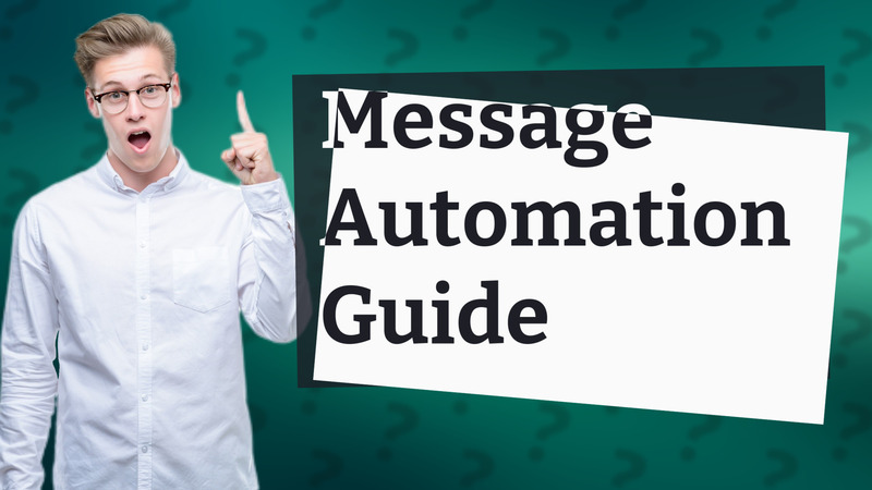 Message Automation Guide