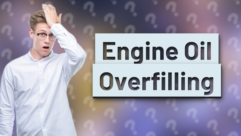 Engine Oil Overfilling