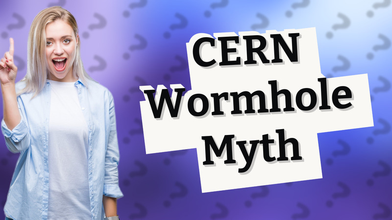 CERN Wormhole Myth