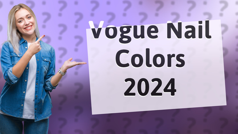 Vogue Nail Colors 2024