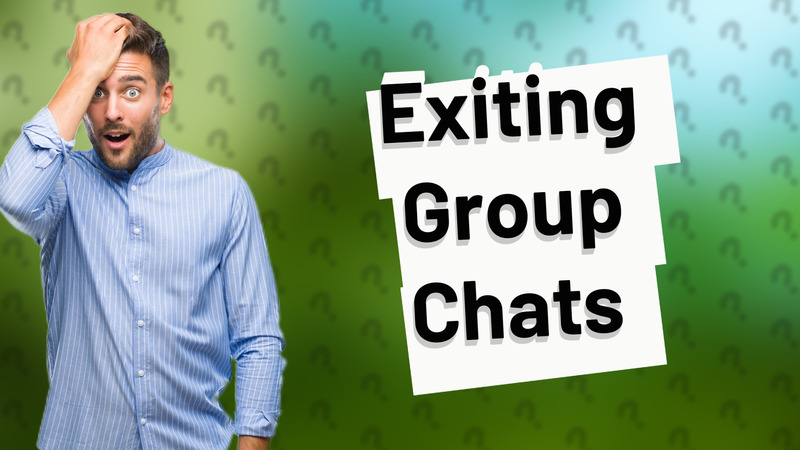 Exiting Group Chats