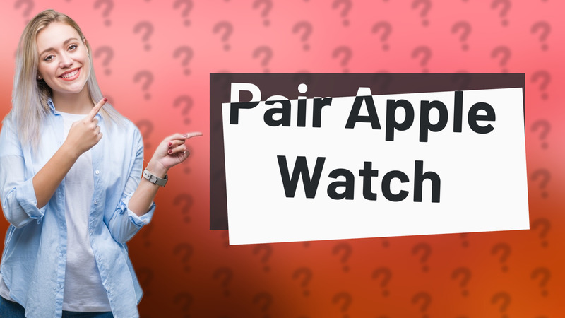 Pair Apple Watch