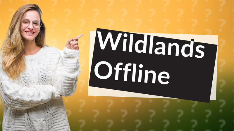 Wildlands Offline