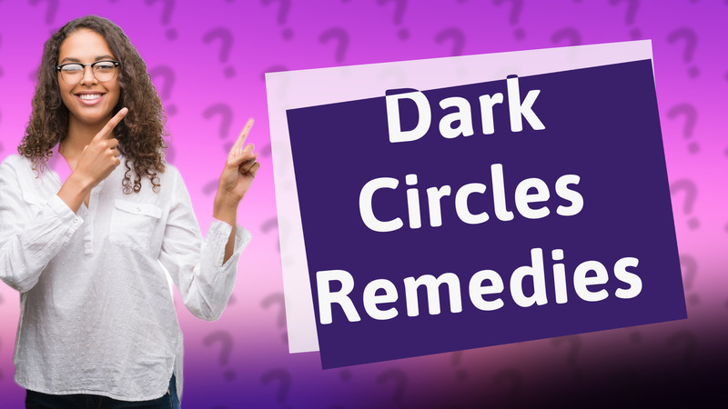 Dark Circles Remedies