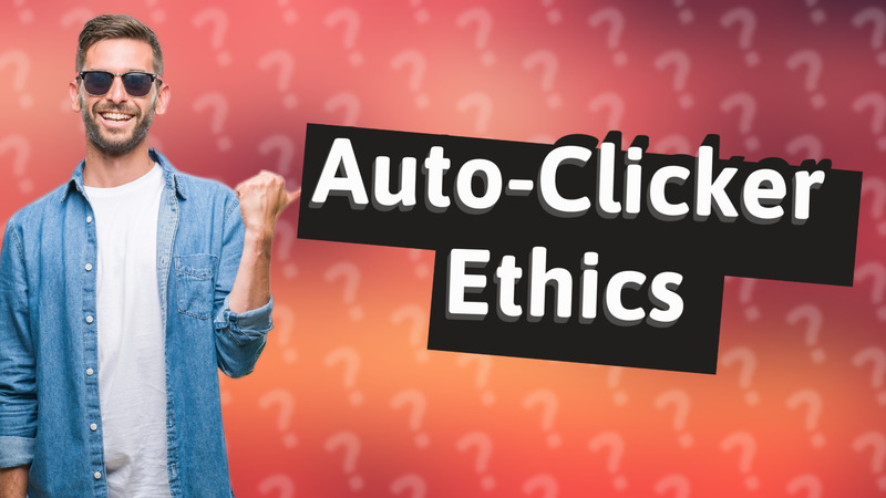 Auto-Clicker Ethics