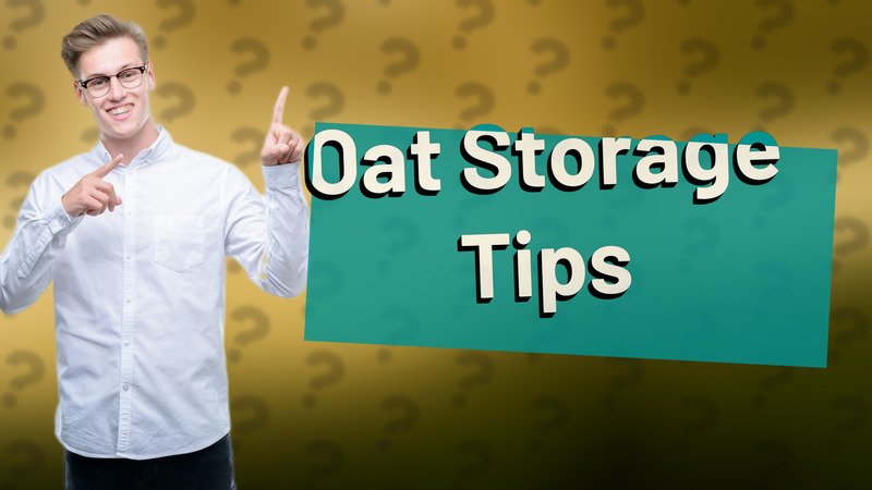 Oat Storage Tips