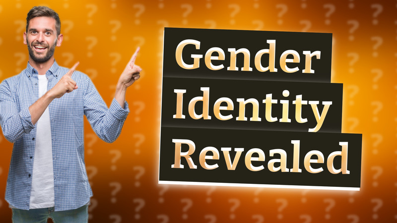 Gender Identity Revealed