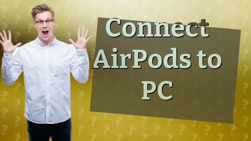 Connect AirPods to PC