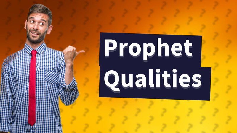 Prophet Qualities